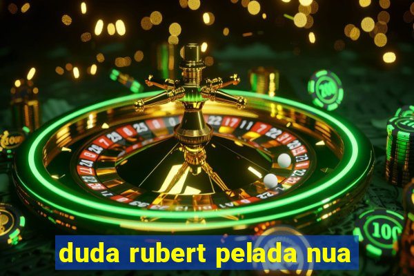 duda rubert pelada nua